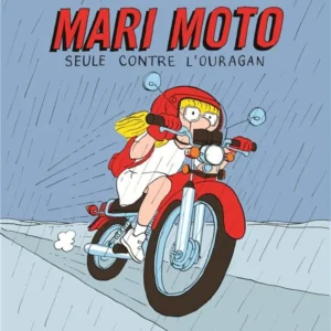 Mari Moto Tome 1 : seule contre l'ouragan