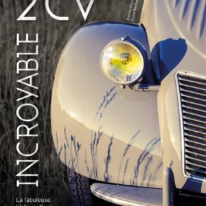 Incroyable 2 CV : la fabuleuse histoire d'une voiture de légende QUB livre