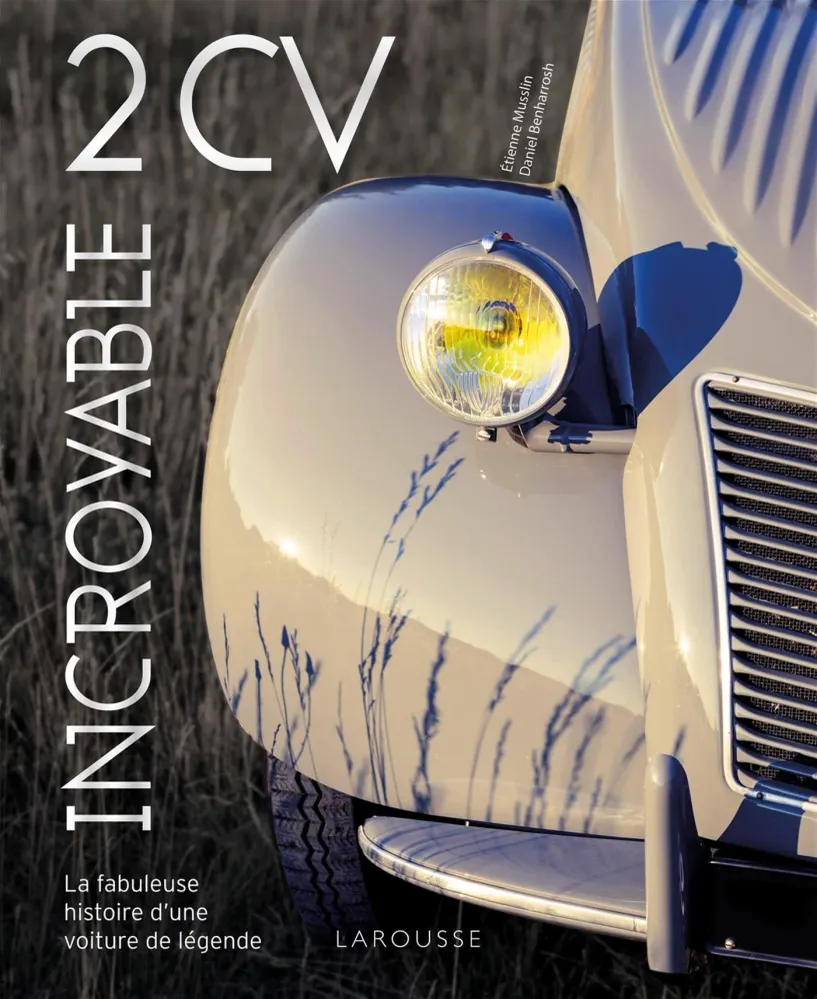 Incroyable 2 CV : la fabuleuse histoire d'une voiture de légende QUB livre