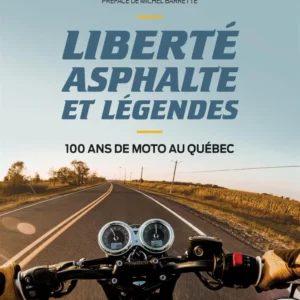 Liberté, asphalte et légendes : 100 ans de moto au Québec Quebecor Media