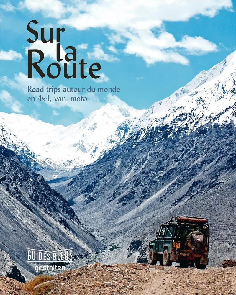 Sur la route : road trip autour du monde en 4x4, van, moto... Quebecor Media